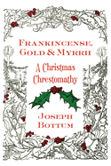 Frankincense, Gold, and Myrrh: A Christmas Chrestomathy