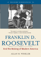 Franklin D. Roosevelt: And the Making of Modern America