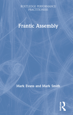 Frantic Assembly - Evans, Mark, and Smith, Mark