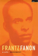 Frantz Fanon Biography - Macey, David