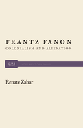 Frantz Fanon; Colonialism and Alienation
