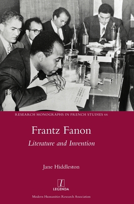 Frantz Fanon: Literature and Invention - Hiddleston, Jane