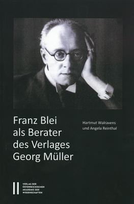 Franz Blei ALS Berater Des Verlages Georg Muller: Franz Bleis Briefe an Georg Muller - Reinthal, Angela, and Walravens, Hartmut