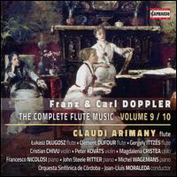 Franz & Carl Doppler: The Complete Flute Music, Vol. 9/10 - Claudi Arimany (flute); Clement Dufour (flute); Cristan Chivu (violin); Francesco Nicolosi (piano); Gergely Ittzs (flute);...