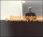 Franz Koglmann: O Moon My Pin-Up