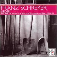 Franz Schreker: Lieder - Adrian Baianu (piano); Andreas Schmidt (baritone); Noemi Nadelmann (soprano)