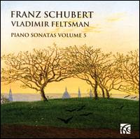 Franz Schubert: Piano Sonatas, Vol. 5 - Vladimir Feltsman (piano)