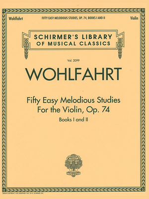 Franz Wohlfahrt - Fifty Easy Melodious Studies for the Violin, Op. 74, Books 1 and 2: Schirmer Library of Classics Volume 2099 - Wohlfahrt, Franz (Composer)