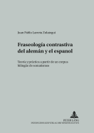 Fraseologia Contrastiva del Aleman Y El Espanol: Teoria Y Practica a Partir de Un Corpus Bilinguee de Somatismos