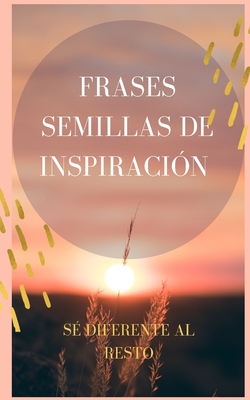 Frases semillas de inspiraci?n: S? diferente al resto - Mujica, Francisco