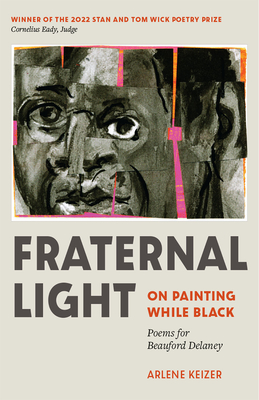 Fraternal Light: On Painting While Black - Keizer, Arlene, and Eady, Cornelius (Foreword by)