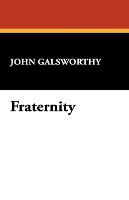 Fraternity - Galsworthy, John Sir