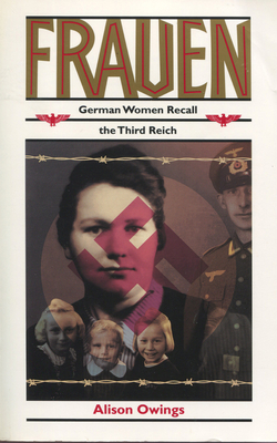 Frauen: German Women Recall the Third Reich - Owings, Alison