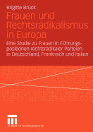 Frauen Und Rechtsradikalismus in Europa: Eine Studie Zu Frauen in Fhrungspositionen Rechtsradikaler Parteien in Deutschland, Frankreich Und Italien