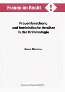 Frauenforschung Und Feministische Anstze in Der Kriminologie