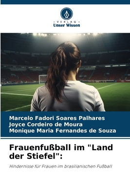 Frauenfuball im "Land der Stiefel" - Palhares, Marcelo Fadori Soares, and Moura, Joyce Cordeiro de, and Souza, Monique Maria Fernandes de