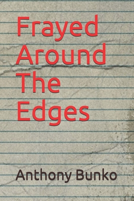 Frayed Around The Edges - Bunko, Anthony