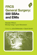 FRCS General Surgery: 500 SBAs and EMIs