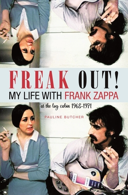 Freak Out! My Life with Frank Zappa: Laurel Canyon 1968 - 1971 - Butcher, Pauline