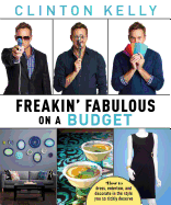 Freakin' Fabulous on a Budget: How to Dress, Entertain, and Decorate in the Style You So Richly Deserve