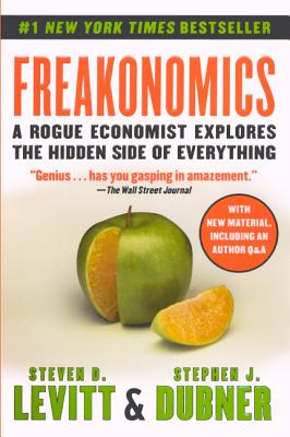 Freakonomics - Levitt, Steven D, and Dubner, Stephen J