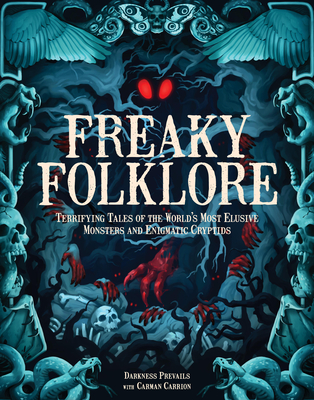 Freaky Folklore: Terrifying Tales of the World's Most Elusive Monsters and Enigmatic Cryptids - Darkness Prevails, and Carrion, Carman