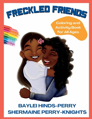 Freckled Friends: Coloring and Activity Book for All Ages - Perry-Knights, Shermaine, and Hinds-Perry, Baylei