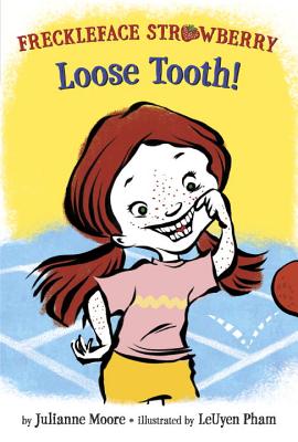 Freckleface Strawberry: Loose Tooth! - Moore, Julianne