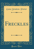 Freckles (Classic Reprint)