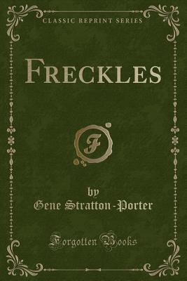 Freckles (Classic Reprint) - Stratton-Porter, Gene