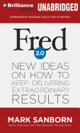 Fred 2.0: New Ideas on How to Keep Delivering Extraordinary Results