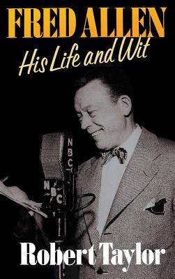 Fred Allen: His Life and Wit - Taylor, Robert