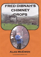 Fred Dibnah's Chimney Drops - McEwen, Alan