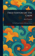 Fred Fenton on the Crew
