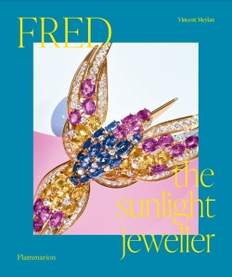 Fred: The Sunlight Jeweller - Meylan, Vincent, and Leung, Charles (Foreword by)