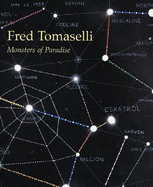 Fred Tomaselli: Monsters of Paradise - Tomaselli, Fred, and Yau, John (Text by), and Bradley, Fiona (Contributions by)