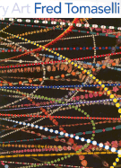Fred Tomaselli: Ten Year Survey - Moody, Rick, and Rush, Michael (Introduction by), and Cappellazzo, Amy