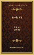 Freda V1: A Novel (1878)