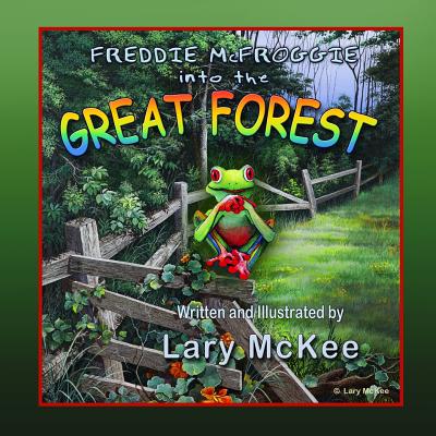 Freddie McFroggie into the Great Forest - Fenske, Gary, and Hookie, Jack (Editor), and McKee, Lary