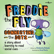 Freddie the Fly: Connecting the Dots: A Story about Learning to Read Social Cues Volume 2