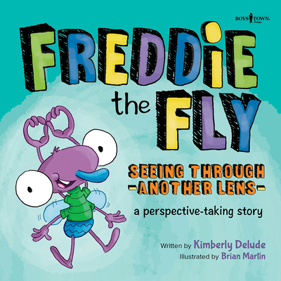 Freddie the Fly: Seeing Through Another Lens: A Perspective-Taking Story Volume 7 - Delude, Kimberly