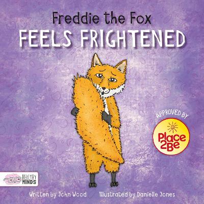 Freddie the Fox Feels Frightened - Wood, John, and Webster-Jones, Danielle (Designer)