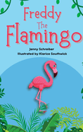 Freddy the Flamingo: Fantastic Facts about the Pink Flamingo, Beginner Reader