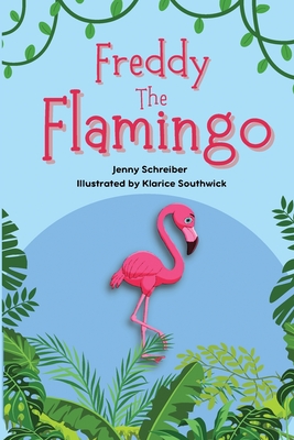 Freddy the Flamingo: (Pre Reader) - Schreiber, Jenny