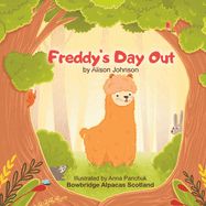 Freddy's Day Out: A baby alpaca adventures alone in the woods, will he get back to the farm?