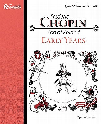 Frederic Chopin: Son of Poland Early Years - Wheeler, Opal, and Years, Early, and Price, Christine (Illustrator)