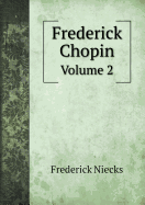 Frederick Chopin Volume 2