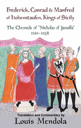 Frederick, Conrad and Manfred of Hohenstaufen, Kings of Sicily: The Chronicle of Nicholas of Jamsilla 1210-1258