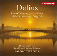 Frederick Delius: Piano Concerto; Brigg Fair; etc. - Howard Shelley (piano); Royal Scottish National Orchestra; Andrew Davis (conductor)
