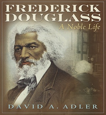 Frederick Douglass: A Noble Life - Adler, David A